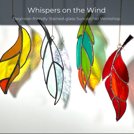 Whispers on the Wind — Stained-glass Suncatcher Workshop — 28 March