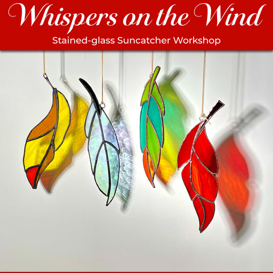 Whispers on the Wind — Stained-glass Suncatcher Workshop — 30 August